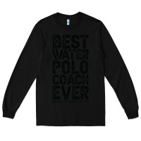 Black Best Coach Ever And Bought Me This Water Polo Coac Long Sleeve Tee - tuanDangUi