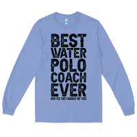 Colony Blue Best Coach Ever And Bought Me This Water Polo Coac Long Sleeve Tee - tuanDangUi