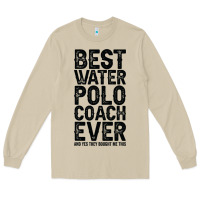 Best Coach Ever And Bought Me This Water Polo Coac Long Sleeve Tee | Teevron