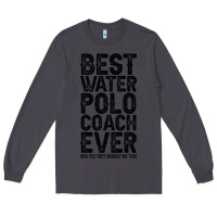 Smoke Best Coach Ever And Bought Me This Water Polo Coac Long Sleeve Tee - tuanDangUi