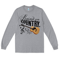 Raised On Country Country Life Country Music Lover Long Sleeve Tee | Teevron