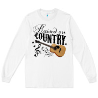 White Raised On Country Country Life Country Music Lover Long Sleeve Tee - tuanDangUi