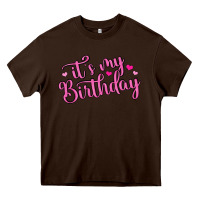 Chocolate Brown it s my birthday Heavy Core Tee - MaliasSmallBusiness