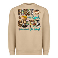 Mushroom first we drink coffee then we do the things Heavyweight Sweatshirt - OliviaCreatesArt