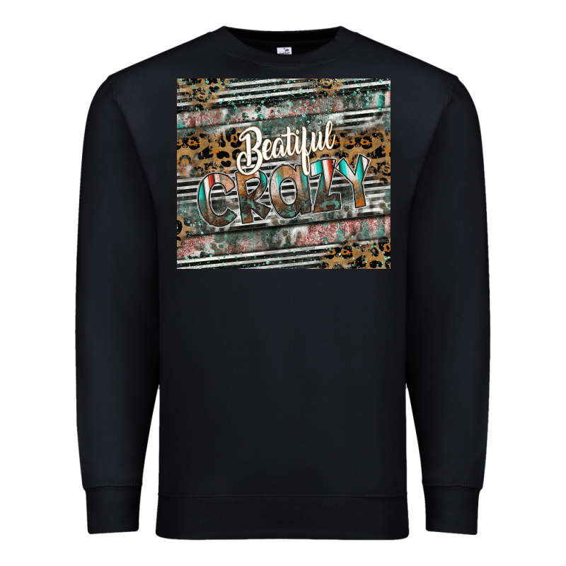 Beautiful Crazy Premium Sweatshirt by CowhideDigitalArt | Teevron