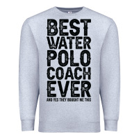 Heather Grey Best Coach Ever And Bought Me This Water Polo Coac Premium Sweatshirt - tuanDangUi