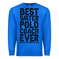 True Royal Best Coach Ever And Bought Me This Water Polo Coac Premium Sweatshirt - tuanDangUi