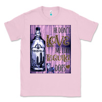 Bubblegum Pink He don't like me like Tequila does nobody can Classic Tee - Bettercallsaul