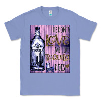 Colony Blue He don't like me like Tequila does nobody can Classic Tee - Bettercallsaul