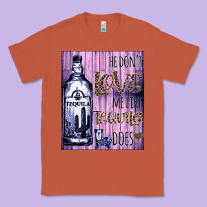 He Don't Like Me Like Tequila Does Nobody Can Classic Tee Designed By Bettercallsaul