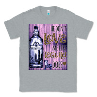 Heather Grey He don't like me like Tequila does nobody can Classic Tee - Bettercallsaul