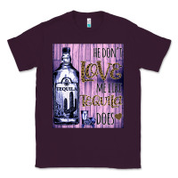 Plum He don't like me like Tequila does nobody can Classic Tee - Bettercallsaul