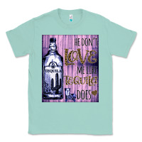 Seafoam He don't like me like Tequila does nobody can Classic Tee - Bettercallsaul