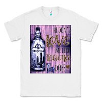 White He don't like me like Tequila does nobody can Classic Tee - Bettercallsaul