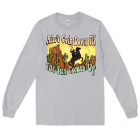 Moon Dust Ain't goin down til the sun comes up Cowboy Long Sleeve Tee - HowdyJamesFarm