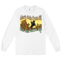 Ain't Goin Down Til The Sun Comes Up Cowboy Long Sleeve Tee | Teevron