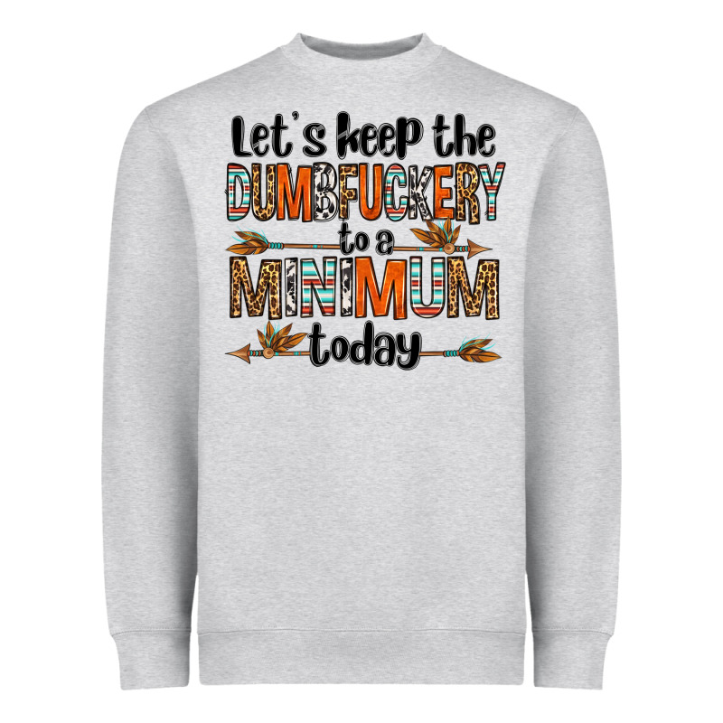 Let's Keep The Dumbfuckery To A Minimum Today Olivia Heavyweight Sweatshirt by OliviaCreatesArt | Teevron