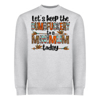 Heather Grey let's keep the dumbfuckery to a minimum today olivia Heavyweight Sweatshirt - OliviaCreatesArt