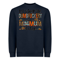 Navy let's keep the dumbfuckery to a minimum today olivia Heavyweight Sweatshirt - OliviaCreatesArt