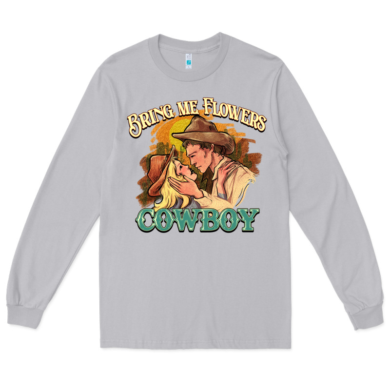 Bring Me Flowers Cowboy Long Sleeve Tee by HowdyJamesFarm | Teevron