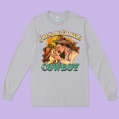 Bring Me Flowers Cowboy Long Sleeve Tee Designed By Howdyjamesfarm