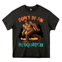 Asphalt dont be an assquatch Heavy Core Tee - MaliasSmallBusiness