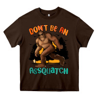 Chocolate Brown dont be an assquatch Heavy Core Tee - MaliasSmallBusiness