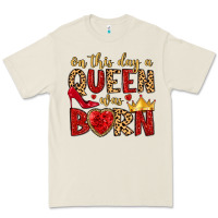 On This Day A Queen Was Born Premium Tee | Teevron