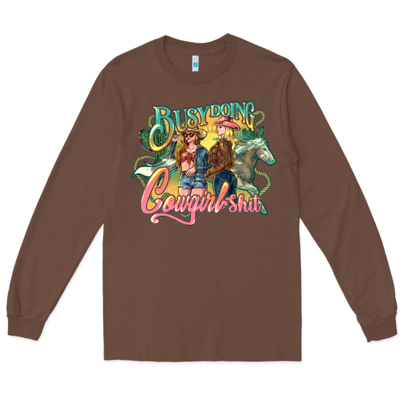 Busy Doing Cowgirl Shit Long Sleeve Tee by HowdyJamesFarm | Teevron