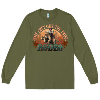 Army Green And they call the thing rodeo bull bullfighter Long Sleeve Tee - HowdyJamesFarm