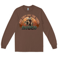 Chestnut And they call the thing rodeo bull bullfighter Long Sleeve Tee - HowdyJamesFarm