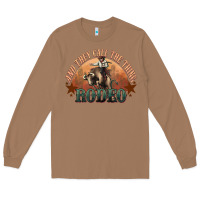 Toasted Coconut And they call the thing rodeo bull bullfighter Long Sleeve Tee - HowdyJamesFarm
