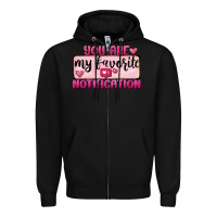 Black You Are My Favorite Notification Zipper Hoodie - FaDigitalArtStudio