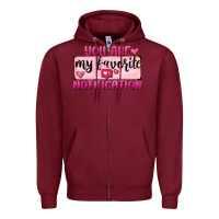 Burgundy You Are My Favorite Notification Zipper Hoodie - FaDigitalArtStudio