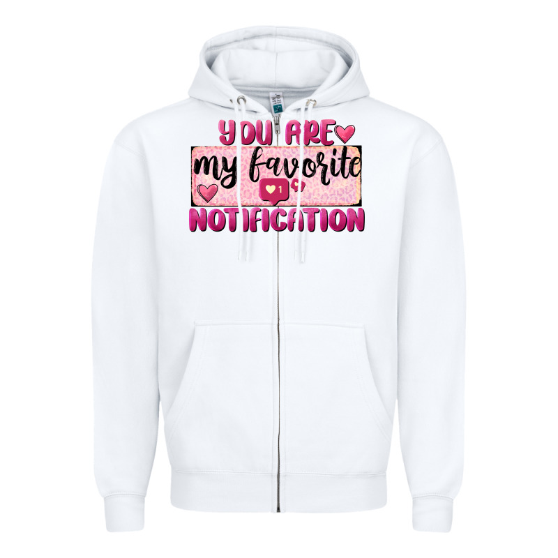You Are My Favorite Notification Zipper Hoodie by FaDigitalArtStudio | Teevron