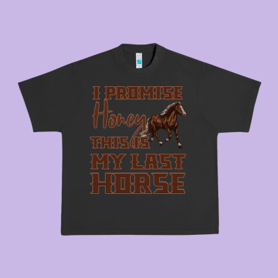 I Promise Honey This Is My Last Horse Urban Heavy Tee Designed By Bettercallsaul