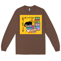 Chestnut life is better with cats and books Long Sleeve Tee - TumblerDesignByShophia