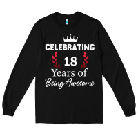 Black 18 years of being awesome, 18 year old birthday gi Long Sleeve Tee - tuanDangUi