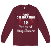 Burgundy 18 years of being awesome, 18 year old birthday gi Long Sleeve Tee - tuanDangUi
