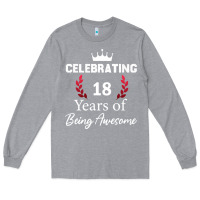 Heather Grey 18 years of being awesome, 18 year old birthday gi Long Sleeve Tee - tuanDangUi