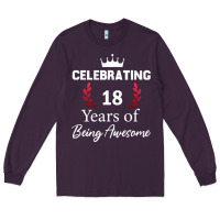 Plum 18 years of being awesome, 18 year old birthday gi Long Sleeve Tee - tuanDangUi