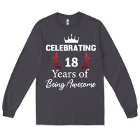 18 Years Of Being Awesome, 18 Year Old Birthday Gi Long Sleeve Tee | Teevron