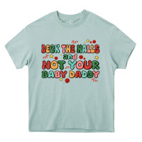 Deck The Halls And Not Your Baby Daddy Heavy Core Tee | Teevron