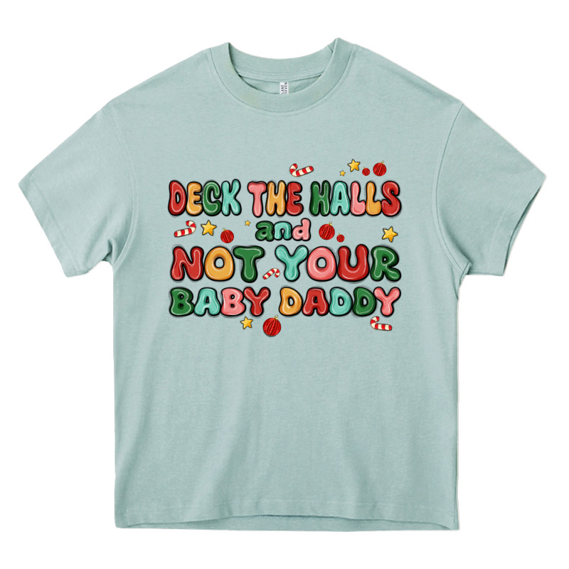 Deck The Halls And Not Your Baby Daddy Heavy Core Tee by MaliasSmallBusiness | Teevron