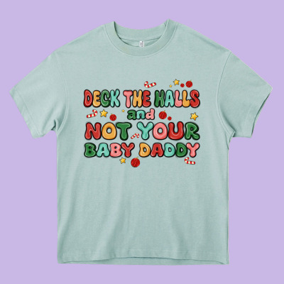 Deck The Halls And Not Your Baby Daddy Heavy Core Tee Designed By Maliassmallbusiness