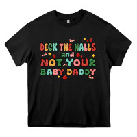 Black deck the halls and not your baby daddy Heavy Core Tee - MaliasSmallBusiness