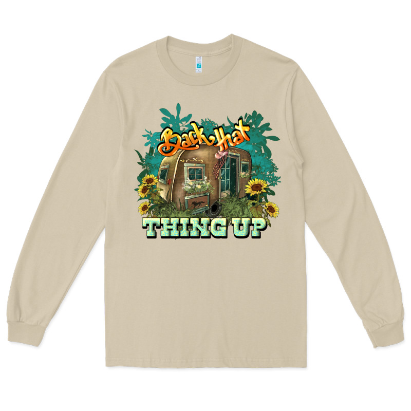 Back That Thing Up Long Sleeve Tee by HowdyJamesFarm | Teevron