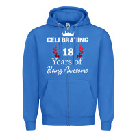 True Royal 18 years of being awesome, 18 year old birthday gi Zipper Hoodie - tuanDangUi