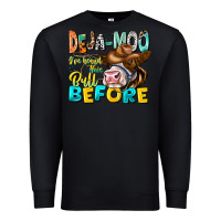 Black Deja Moo I've Heard Tih Bull Before Premium Sweatshirt - CowhideDigitalArt