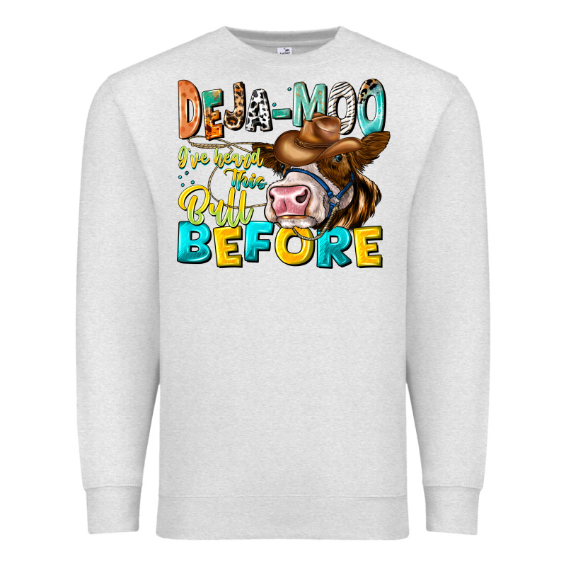 Deja Moo I've Heard Tih Bull Before Premium Sweatshirt by CowhideDigitalArt | Teevron
